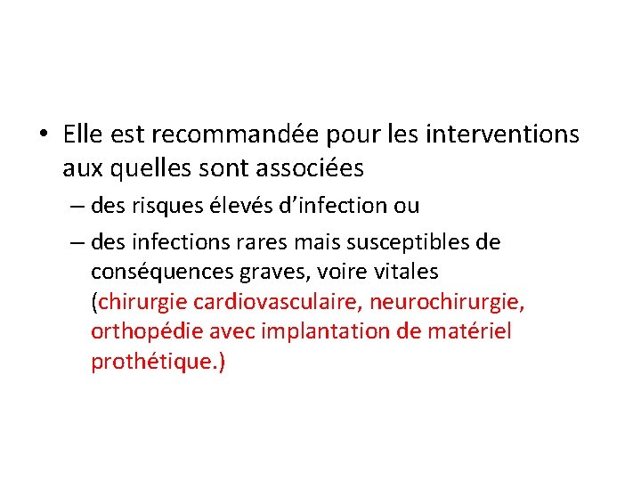  • Elle est recommandée pour les interventions aux quelles sont associées – des
