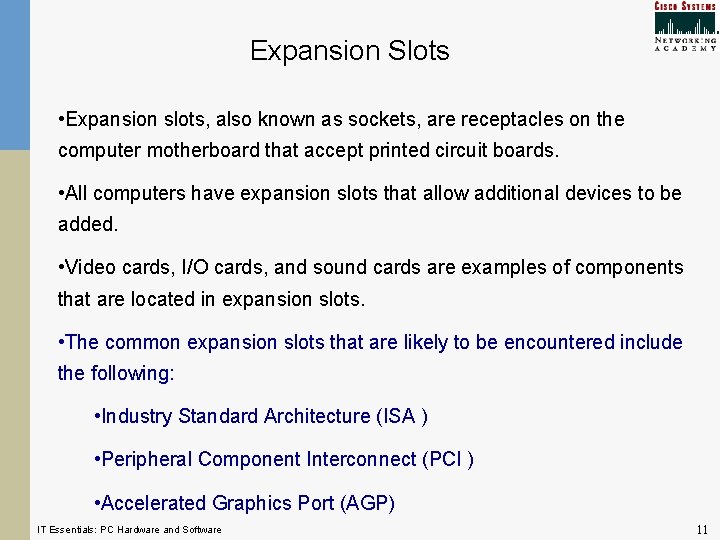 Expansion Slots • Expansion slots, also known as sockets, are receptacles on the computer Expansion Slots • Expansion slots, also known as sockets, are receptacles on the computer