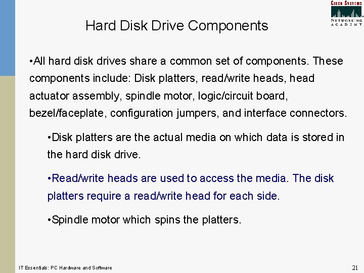 Hard Disk Drive Components • All hard disk drives share a common set of Hard Disk Drive Components • All hard disk drives share a common set of