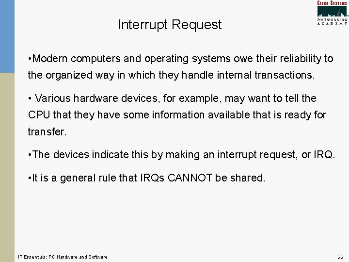 Interrupt Request • Modern computers and operating systems owe their reliability to the organized Interrupt Request • Modern computers and operating systems owe their reliability to the organized