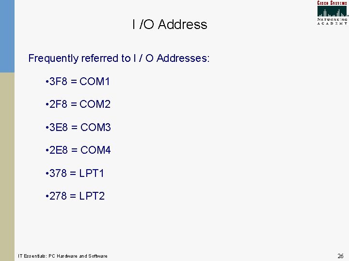 I /O Address Frequently referred to I / O Addresses: • 3 F 8 I /O Address Frequently referred to I / O Addresses: • 3 F 8