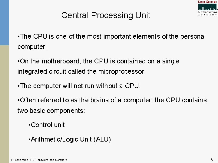 Central Processing Unit • The CPU is one of the most important elements of Central Processing Unit • The CPU is one of the most important elements of