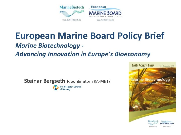 European Marine Board Policy Brief Marine Biotechnology Advancing Innovation in Europe’s Bioeconomy Steinar Bergseth