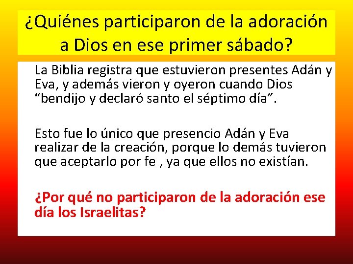 ¿Quiénes participaron de la adoración a Dios en ese primer sábado? La Biblia registra