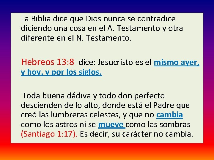  La Biblia dice que Dios nunca se contradice diciendo una cosa en el