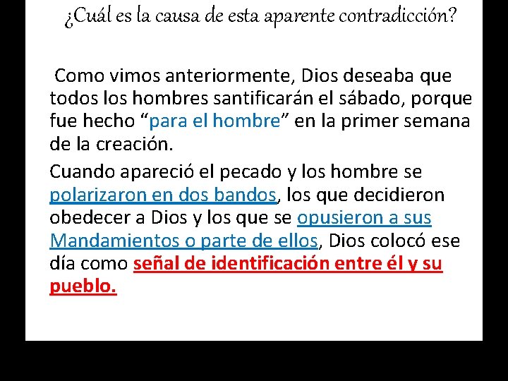  ¿Cuál es la causa de esta aparente contradicción? Como vimos anteriormente, Dios deseaba