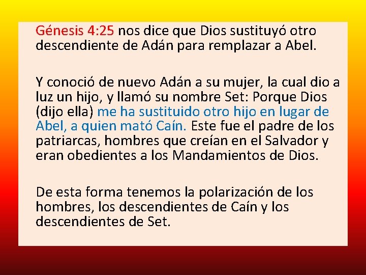 Génesis 4: 25 nos dice que Dios sustituyó otro descendiente de Adán para Génesis 4: 25 nos dice que Dios sustituyó otro descendiente de Adán para
