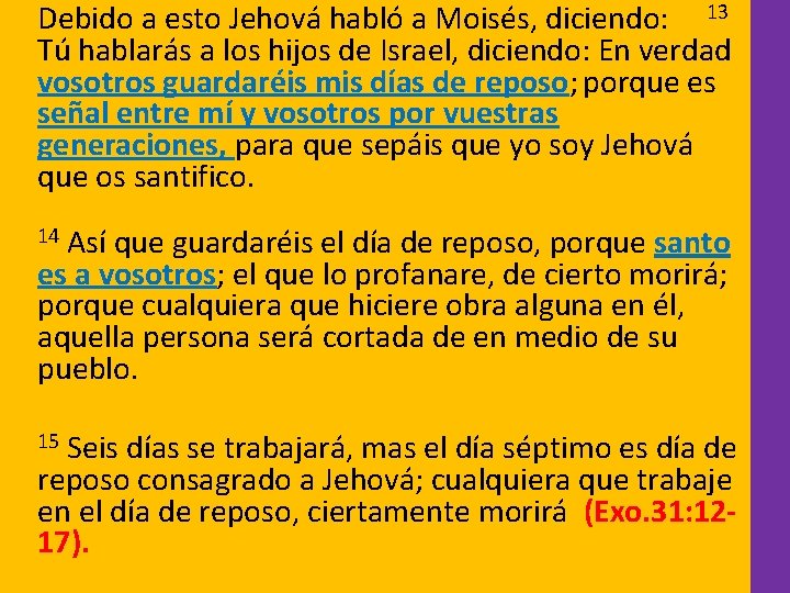  Debido a esto Jehová habló a Moisés, diciendo: 13 Tú hablarás a los