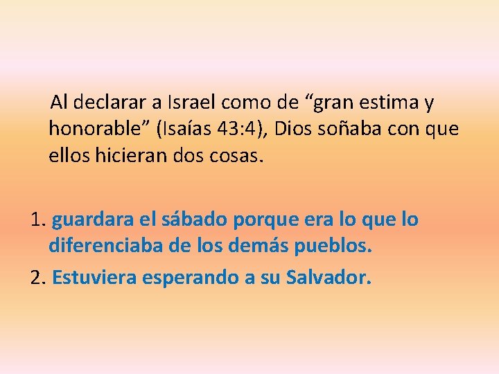 Al declarar a Israel como de “gran estima y honorable” (Isaías 43: 4), Al declarar a Israel como de “gran estima y honorable” (Isaías 43: 4),