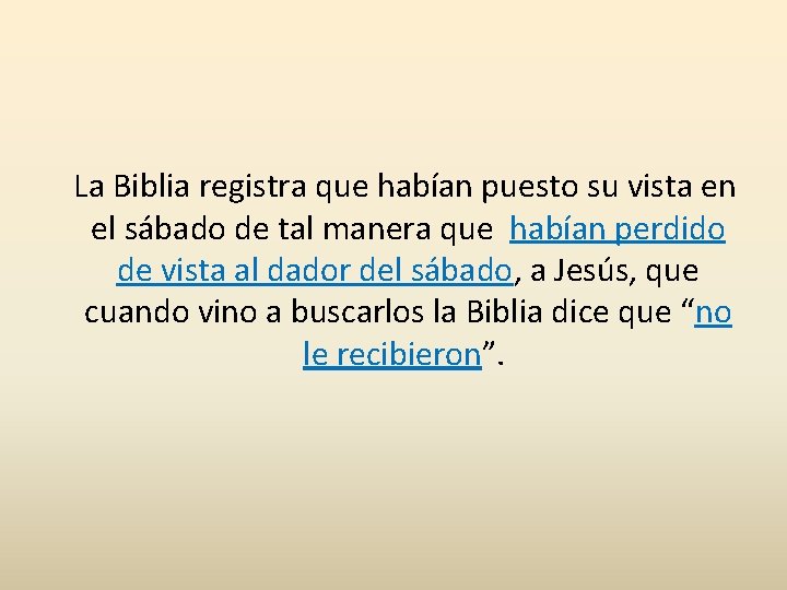  La Biblia registra que habían puesto su vista en el sábado de tal