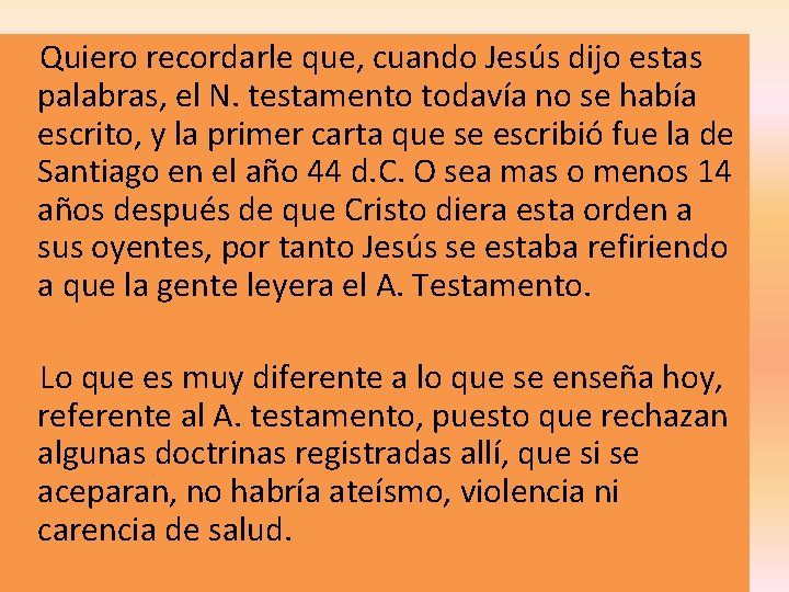  Quiero recordarle que, cuando Jesús dijo estas palabras, el N. testamento todavía no