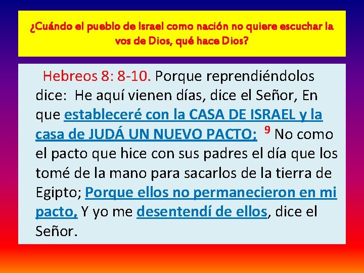 ¿Cuándo el pueblo de Israel como nación no quiere escuchar la vos de Dios,