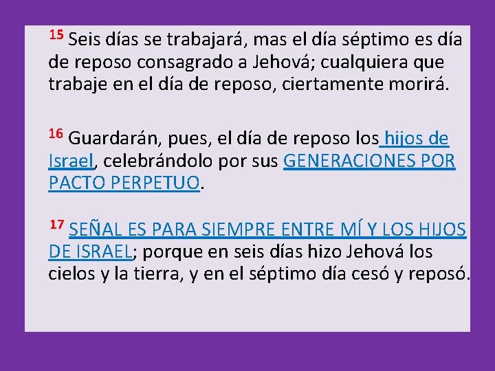 15 Seis días se trabajará, mas el día séptimo es día de reposo 15 Seis días se trabajará, mas el día séptimo es día de reposo