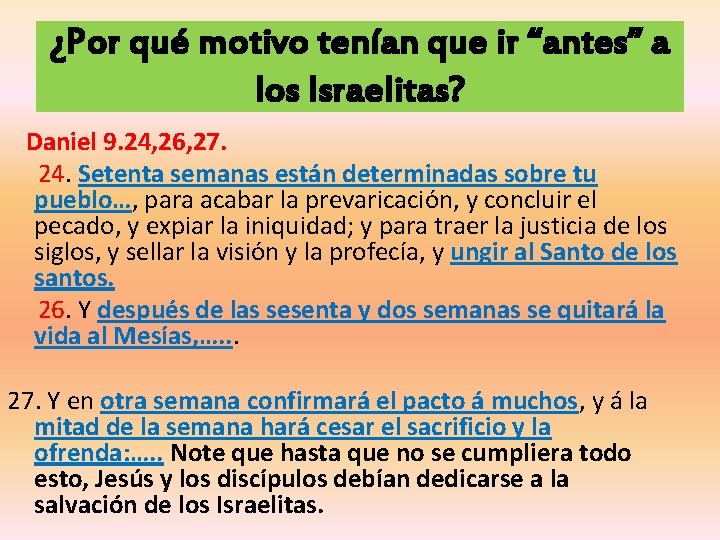 ¿Por qué motivo tenían que ir “antes” a los Israelitas? Daniel 9. 24, 26,