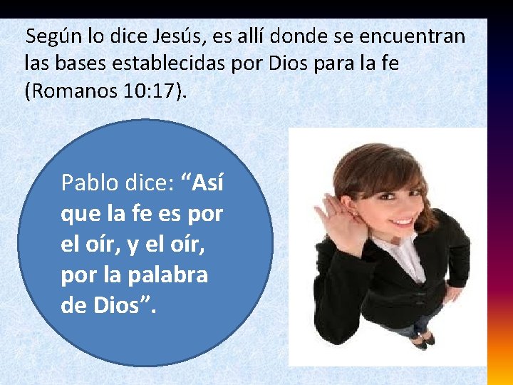  Según lo dice Jesús, es allí donde se encuentran las bases establecidas por