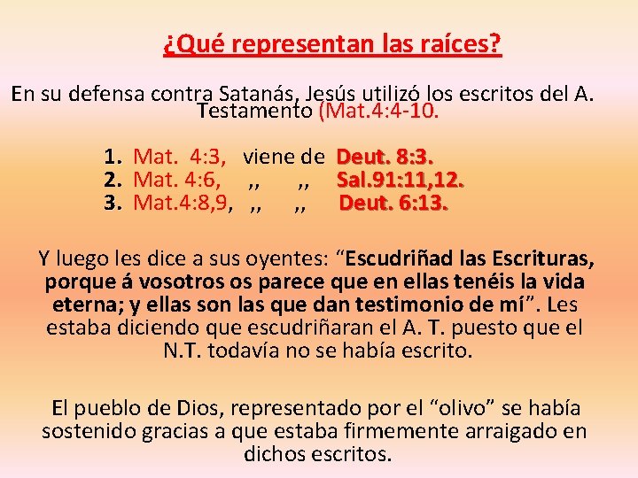  ¿Qué representan las raíces? En su defensa contra Satanás, Jesús utilizó los escritos