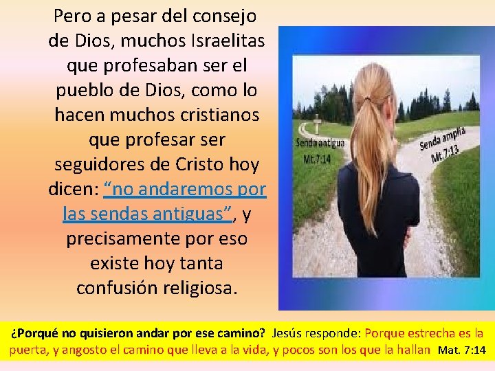  Pero a pesar del consejo de Dios, muchos Israelitas que profesaban ser el