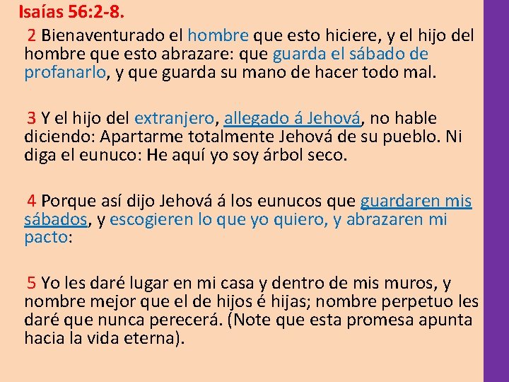  Isaías 56: 2 -8. 2 Bienaventurado el hombre que esto hiciere, y el