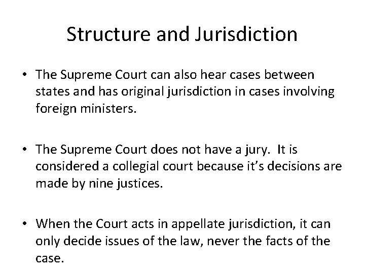 Structure and Jurisdiction • The Supreme Court can also hear cases between states and