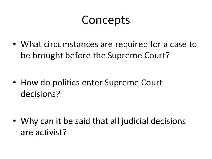 Concepts • What circumstances are required for a case to be brought before the