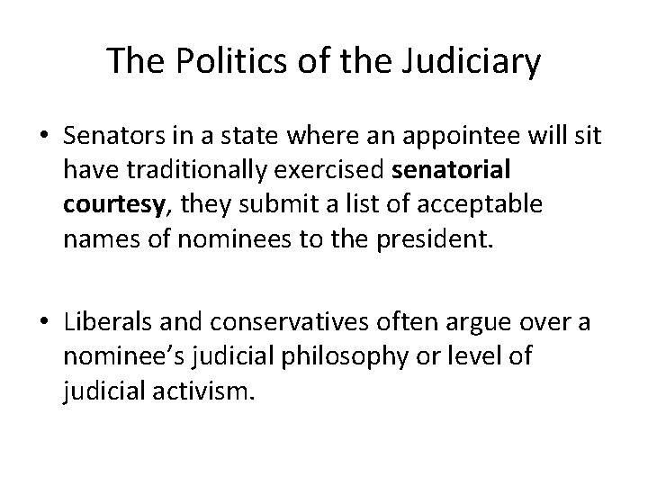 The Politics of the Judiciary • Senators in a state where an appointee will