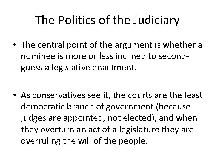The Politics of the Judiciary • The central point of the argument is whether