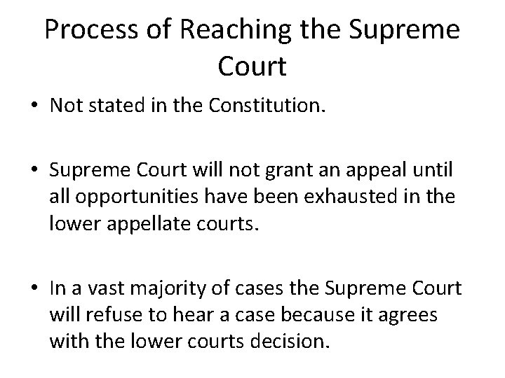 Process of Reaching the Supreme Court • Not stated in the Constitution. • Supreme