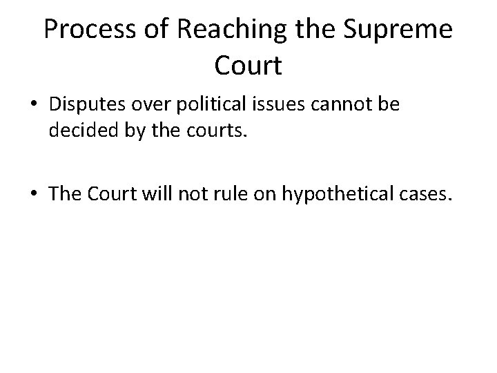 Process of Reaching the Supreme Court • Disputes over political issues cannot be decided