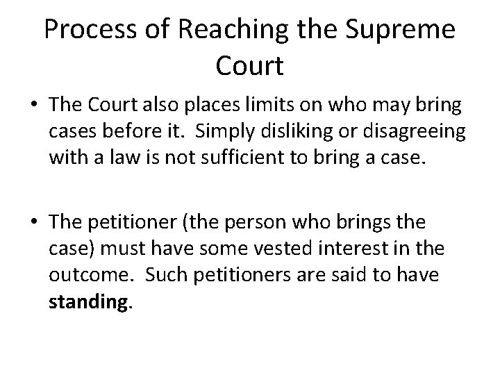 Process of Reaching the Supreme Court • The Court also places limits on who