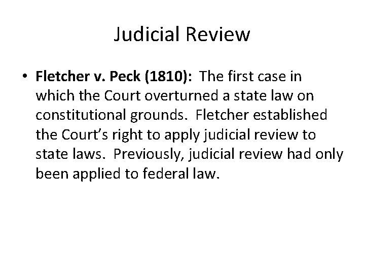 Judicial Review • Fletcher v. Peck (1810): The first case in which the Court