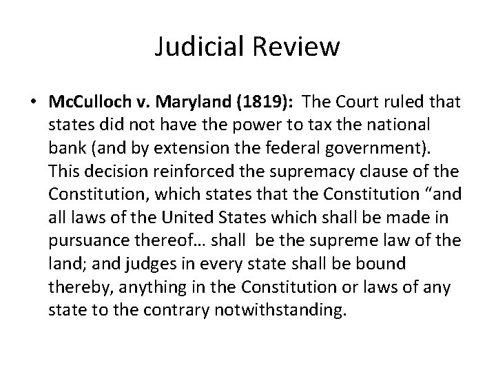 Judicial Review • Mc. Culloch v. Maryland (1819): The Court ruled that states did