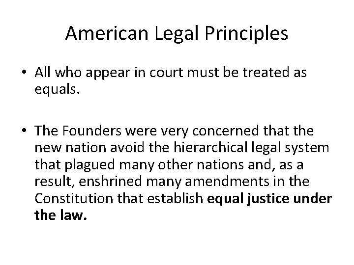 American Legal Principles • All who appear in court must be treated as equals.