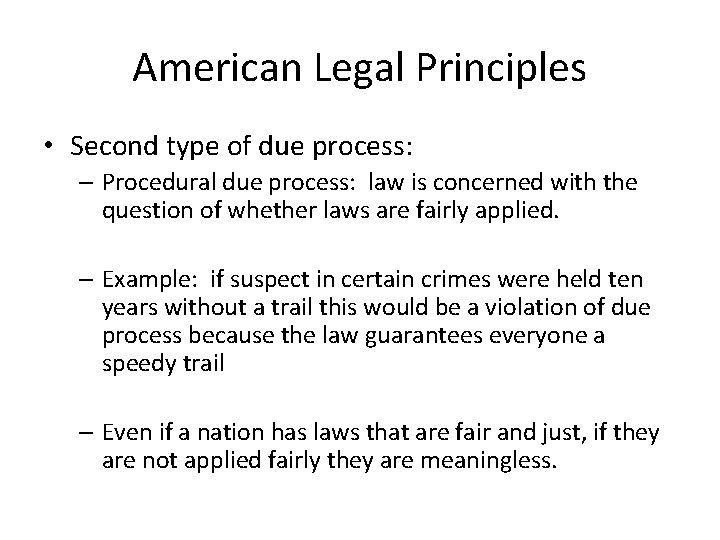 American Legal Principles • Second type of due process: – Procedural due process: law