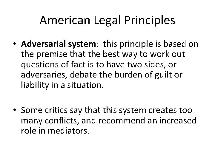 American Legal Principles • Adversarial system: this principle is based on the premise that