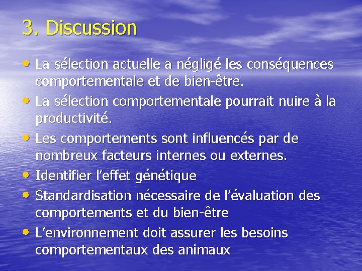 3. Discussion • La sélection actuelle a négligé les conséquences • • • comportementale