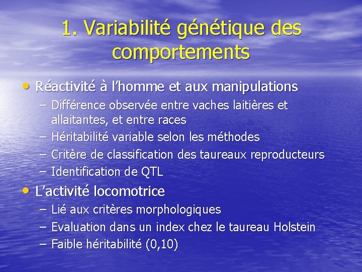 1. Variabilité génétique des comportements • Réactivité à l’homme et aux manipulations – Différence