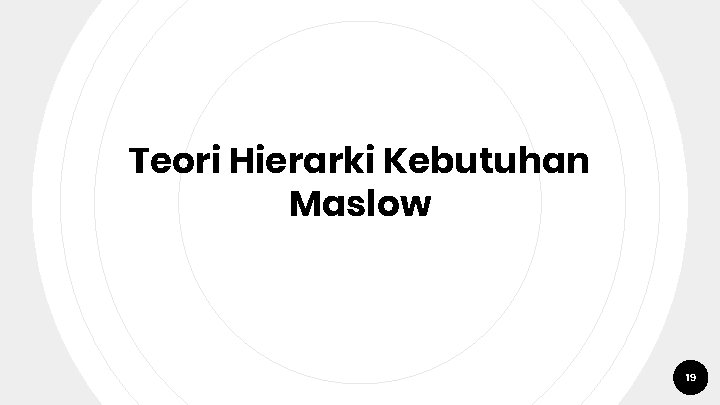 Teori Hierarki Kebutuhan Maslow 19 