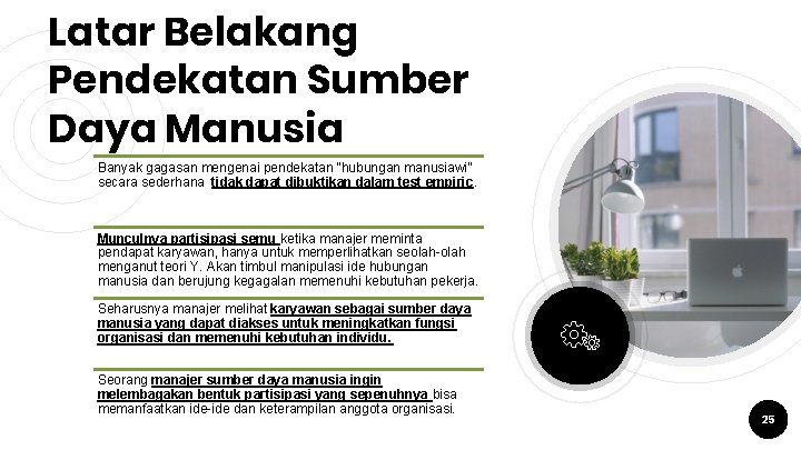 Latar Belakang Pendekatan Sumber Daya Manusia Banyak gagasan mengenai pendekatan “hubungan manusiawi” secara sederhana