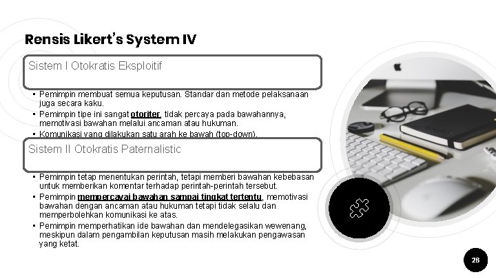 Rensis Likert’s System IV Sistem I Otokratis Eksploitif • Pemimpin membuat semua keputusan. Standar