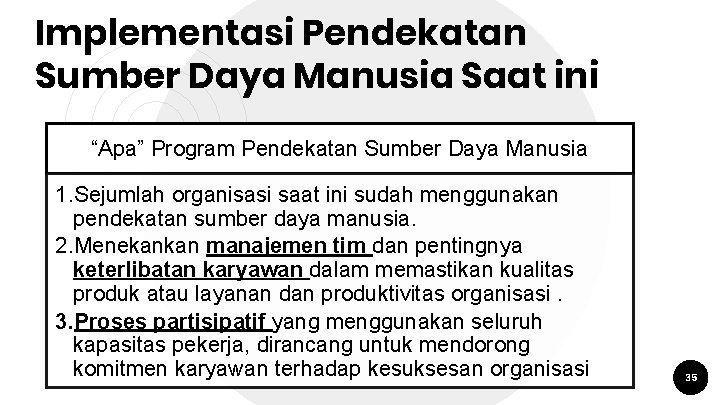 Implementasi Pendekatan Sumber Daya Manusia Saat ini “Apa” Program Pendekatan Sumber Daya Manusia 1.