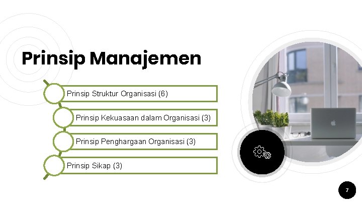 Prinsip Manajemen Prinsip Struktur Organisasi (6) Prinsip Kekuasaan dalam Organisasi (3) Prinsip Penghargaan Organisasi