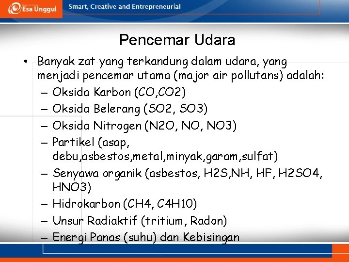 Pencemar Udara • Banyak zat yang terkandung dalam udara, yang menjadi pencemar utama (major