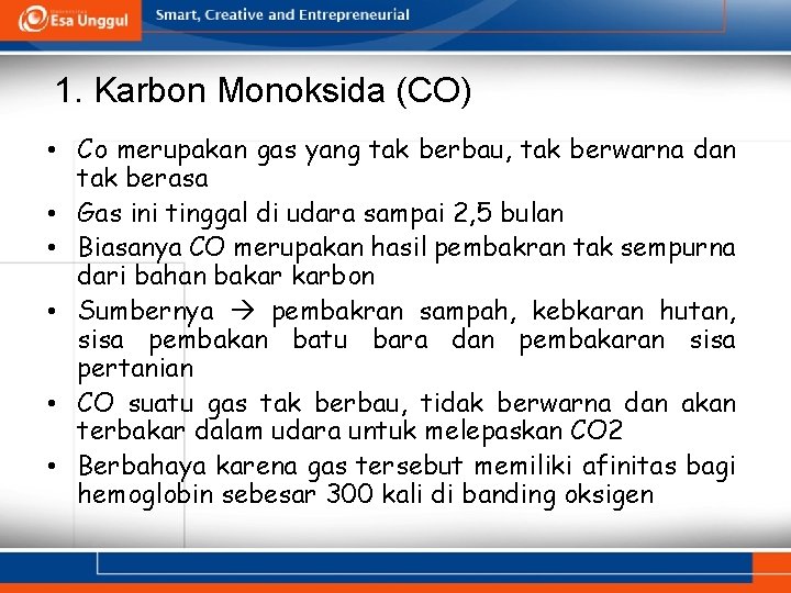 1. Karbon Monoksida (CO) • Co merupakan gas yang tak berbau, tak berwarna dan