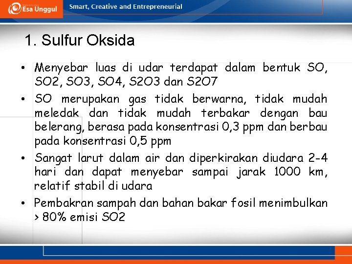 1. Sulfur Oksida • Menyebar luas di udar terdapat dalam bentuk SO, SO 2,