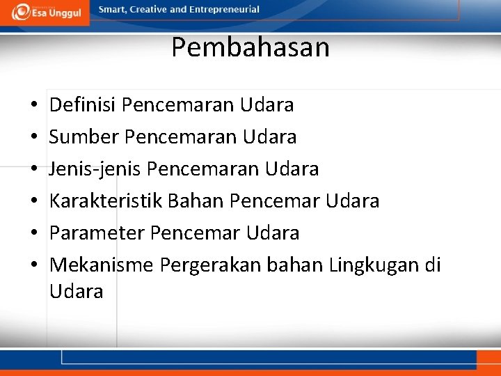 Pembahasan • • • Definisi Pencemaran Udara Sumber Pencemaran Udara Jenis-jenis Pencemaran Udara Karakteristik