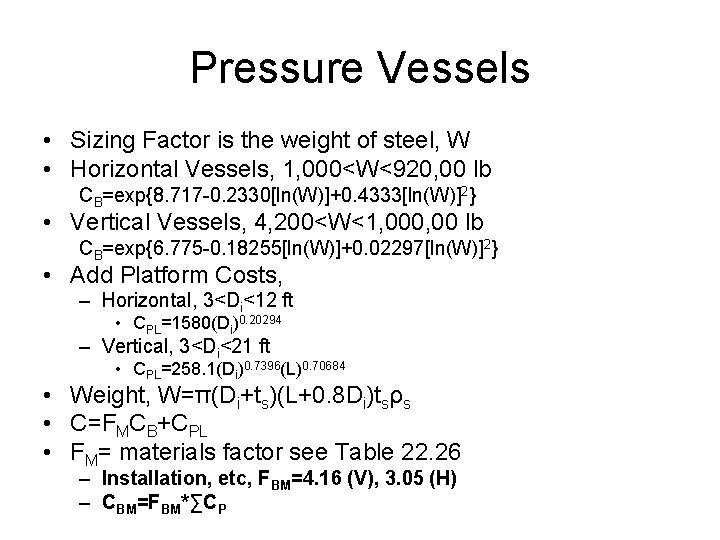 Pressure Vessels • Sizing Factor is the weight of steel, W • Horizontal Vessels,