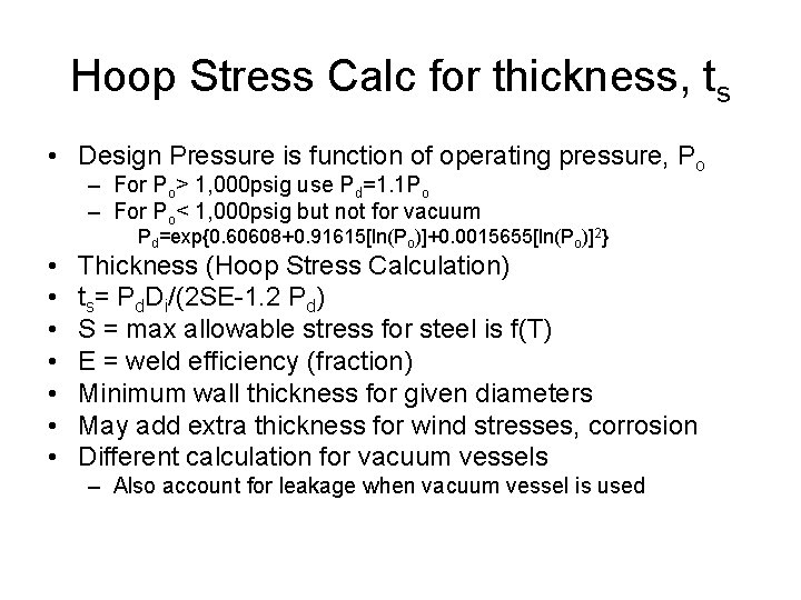 Hoop Stress Calc for thickness, ts • Design Pressure is function of operating pressure,