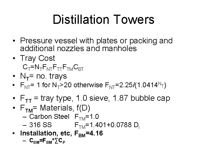 Distillation Towers • Pressure vessel with plates or packing and additional nozzles and manholes