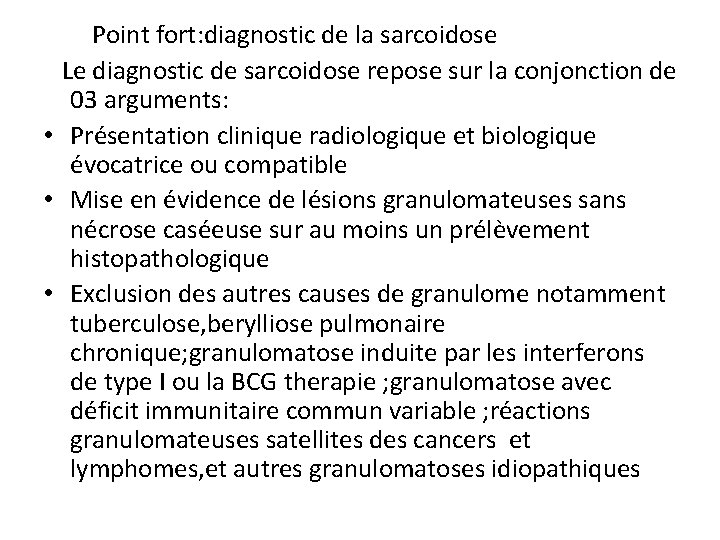 Point fort: diagnostic de la sarcoidose Le diagnostic de sarcoidose repose sur la conjonction
