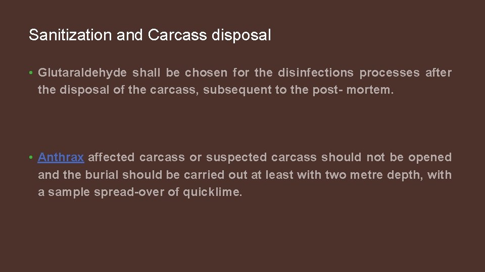 Sanitization and Carcass disposal • Glutaraldehyde shall be chosen for the disinfections processes after